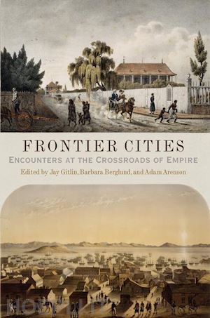 gitlin jay; berglund barbara; arenson adam - frontier cities – encounters at the crossroads of empire