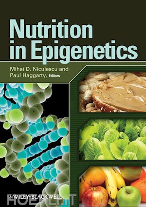 niculescu mihai d. (curatore); haggarty paul (curatore) - nutrition in epigenetics