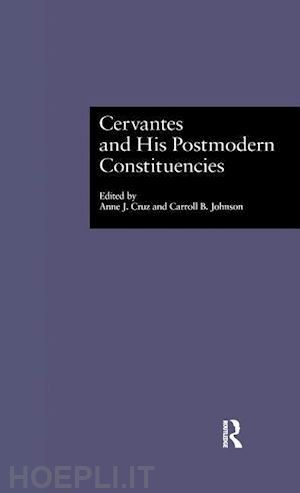 cruz anne j. (curatore); johnson carroll b. (curatore) - cervantes and his postmodern constituencies