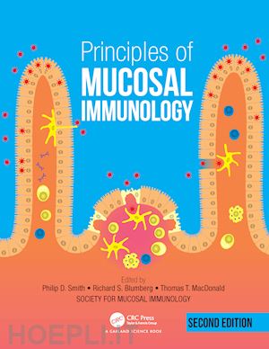 smith phillip d. (curatore); blumberg richard s. (curatore); macdonald thomas t. (curatore); society for mucosal immunology (curatore) - principles of mucosal immunology