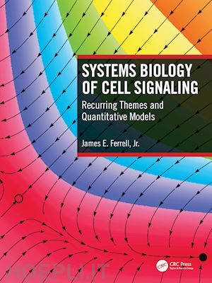 ferrell james e. - systems biology of cell signaling