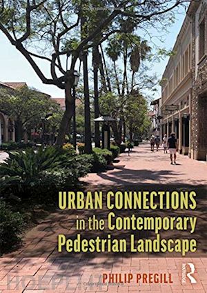 pregill philip - urban connections in the contemporary pedestrian landscape