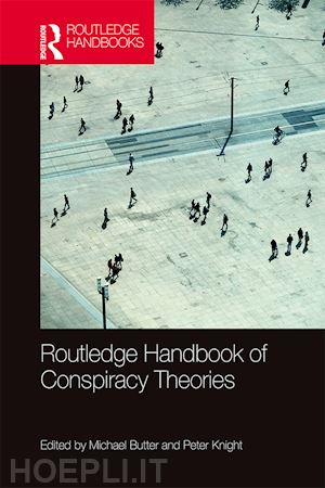butter michael (curatore); knight peter (curatore) - routledge handbook of conspiracy theories