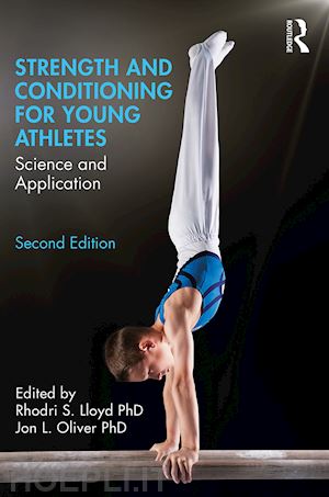 lloyd rhodri s. (curatore); oliver jon l. (curatore) - strength and conditioning for young athletes