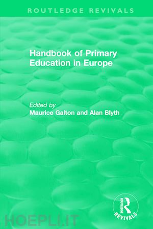 galton maurice (curatore); alan blyth (curatore) - handbook of primary education in europe (1989)