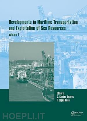 guedes soares carlos (curatore); teixeira Ângelo p. (curatore) - developments in maritime transportation and harvesting of sea resources (volume 1)