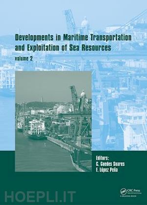 guedes soares carlos (curatore); teixeira Ângelo p. (curatore) - developments in maritime transportation and harvesting of sea resources (volume 2)