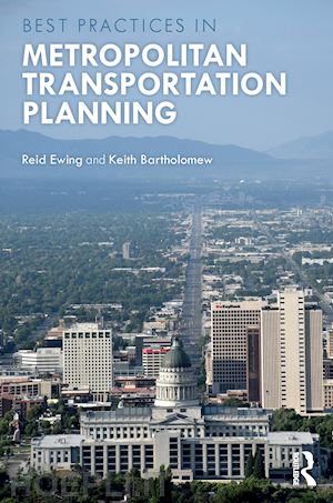 ewing reid; bartholomew keith - best practices in metropolitan transportation planning