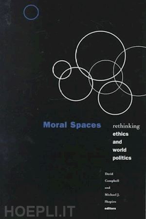 campbell david; shapiro michael - moral spaces – rethinking ethics and world politics