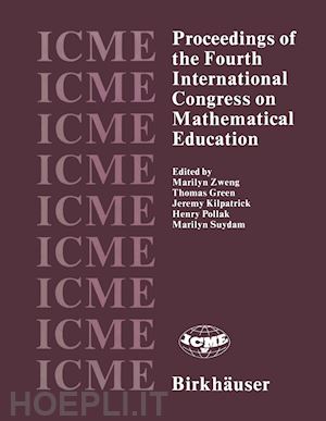 zweng m. (curatore); green (curatore); kilpatrick (curatore); pollack (curatore); suydam (curatore) - proceedings of the fourth international congress on mathematical education