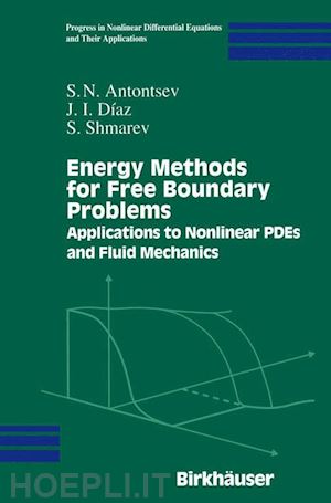 antontsev s.n.; diaz j.i.; shmarev s. - energy methods for free boundary problems