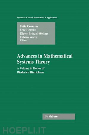 colonius fritz (curatore); helmke uwe (curatore); prätzel-wolters dieter (curatore); wirth fabian (curatore) - advances in mathematical systems theory