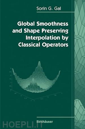 gal sorin g. - global smoothness and shape preserving interpolation by classical operators