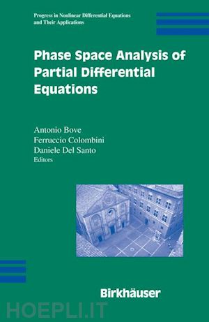 bove antonio (curatore); colombini ferruccio (curatore); del santo daniele (curatore) - phase space analysis of partial differential equations