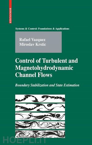 vazquez rafael; krstic miroslav - control of turbulent and magnetohydrodynamic channel flows