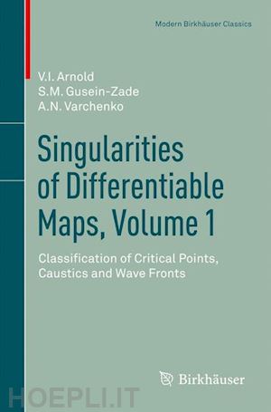 arnold v.i.; gusein-zade s.m.; varchenko alexander n. - singularities of differentiable maps, volume 1