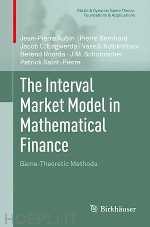 bernhard pierre; engwerda jacob c.; roorda berend; schumacher j.m.; kolokoltsov vassili; saint-pierre patrick; aubin jean-pierre - the interval market model in mathematical finance