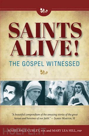 mary lea; marie paul; celia sirois - saints alive!: the gospel witnessed