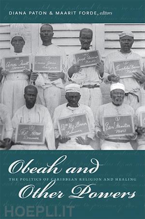 paton diana; forde maarit - obeah and other powers – the politics of caribbean religion and healing