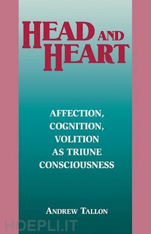 tallon andrew - head and heart – affection, cognition, volition, as truine consciousness