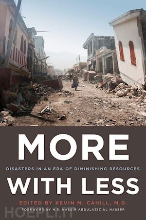 cahill kevin m.; al–nasser h.e. nassir abd - more with less – disasters in an era of diminishing resources