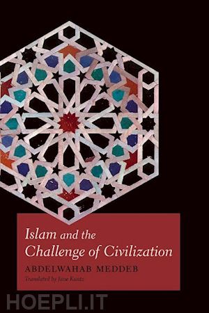 meddeb abdelwahab; kuntz jane - islam and the challenge of civilization