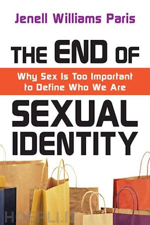 paris jenell williams - the end of sexual identity – why sex is too important to define who we are