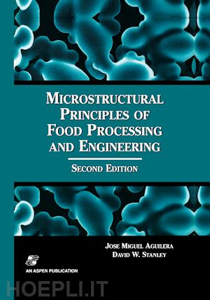 aguilera josé miguel; stanley david w. - microstructural principles of food processing and engineering