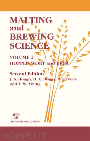 hough j.s.; briggs d.e.; stevens r.; young tom w. - malting and brewing science: hopped wort and beer, volume 2