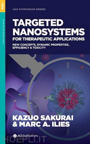 ilies mark a. (curatore); sakurai kazuo (curatore) - targeted nanosystems for therapeutic applications