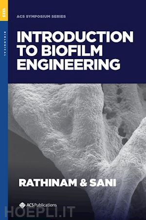 rathinam navanietha krishnaraj (curatore); sani rajesh k. (curatore) - introduction to biofilm engineering