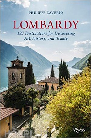 daverio philippe - lombardy. 127 destinations for discovering art, history and beauty