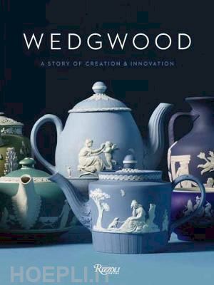 blake-roberts gaye; rawsthorne alice - wedgwood. a story of creation & innovation
