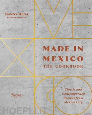 mena danny; bernstein nils - made in mexico: the cookbook