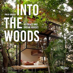 jodidio philip - into the wood: retreats and dream houses