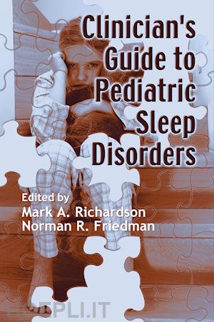 richardson mark (curatore); friedman norman (curatore) - clinician's guide to pediatric sleep disorders