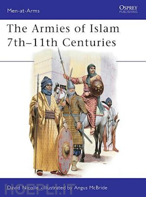 nicolle david; mcbride angus - maa 125 - the armies of islam 7th-11th centuries