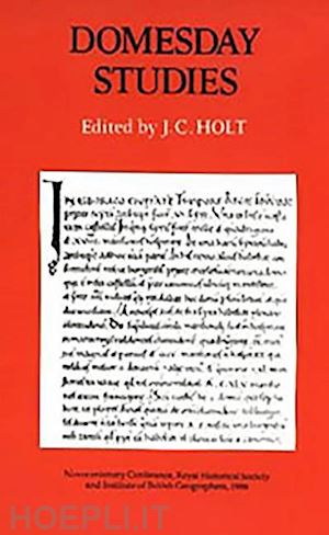 holt j.c. - domesday studies – papers read at the novocentenary conference of the royal historical societry and the institute of british geographers,