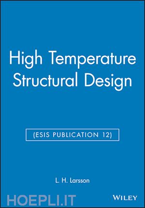 larsson l. h. (curatore) - high temperature structural design (esis publication 12)