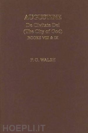 augustine augustine; walsh peter - augustine – the city of god books viii and ix