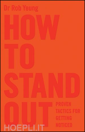 yeung r - how to stand out – proven tactics for getting noticed
