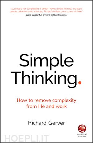 gerver r - simple thinking – how to remove complexity from life and work