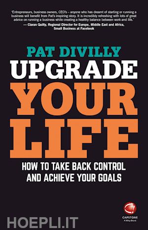 divilly p - upgrade your life – how to take back control and achieve your goals