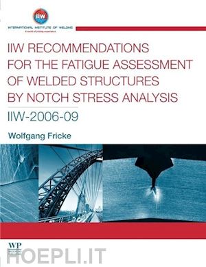 fricke w - iiw recommendations for the fatigue assessment of welded structures by notch stress analysis