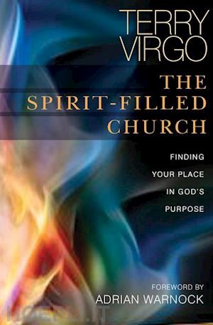 virgo terry; warnock adrian - the spirit–filled church – finding your place in god`s purpose