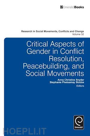 snyder anna christine; stobbe stephanie phets; coy patrick g. - critical aspects of gender in conflict resolution, peacebuilding, and social movements