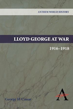 cassar george h. - lloyd george at war, 1916-1918