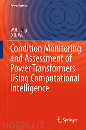 tang w.h.; wu q.h. - condition monitoring and assessment of power transformers using computational intelligence