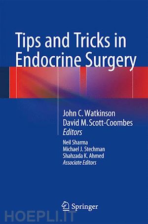 watkinson john c. (curatore); scott-coombes david m. (curatore) - tips and tricks in endocrine surgery