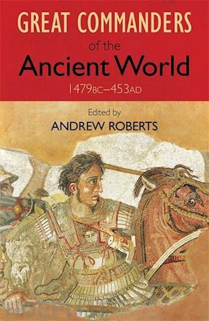 roberts andrew (curatore) - great commanders of the ancient world